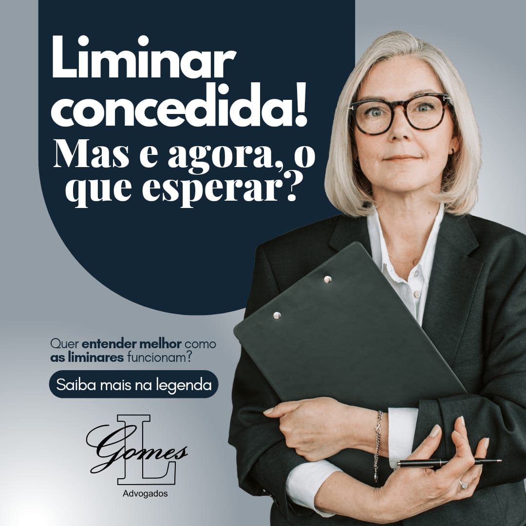 Saiba o que acontece quando a liminar é concedida